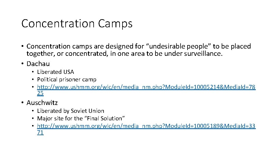 Concentration Camps • Concentration camps are designed for “undesirable people” to be placed together,