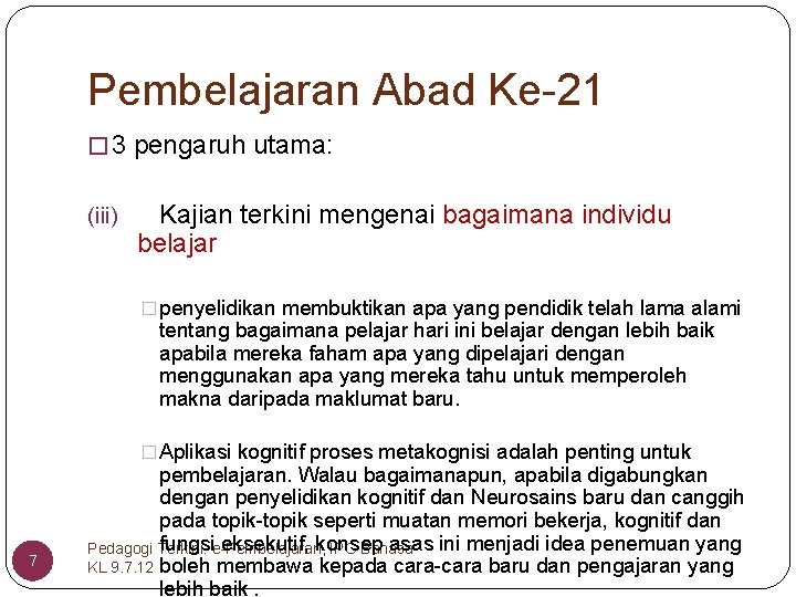 Pembelajaran Abad Ke-21 � 3 pengaruh utama: (iii) Kajian terkini mengenai bagaimana individu belajar