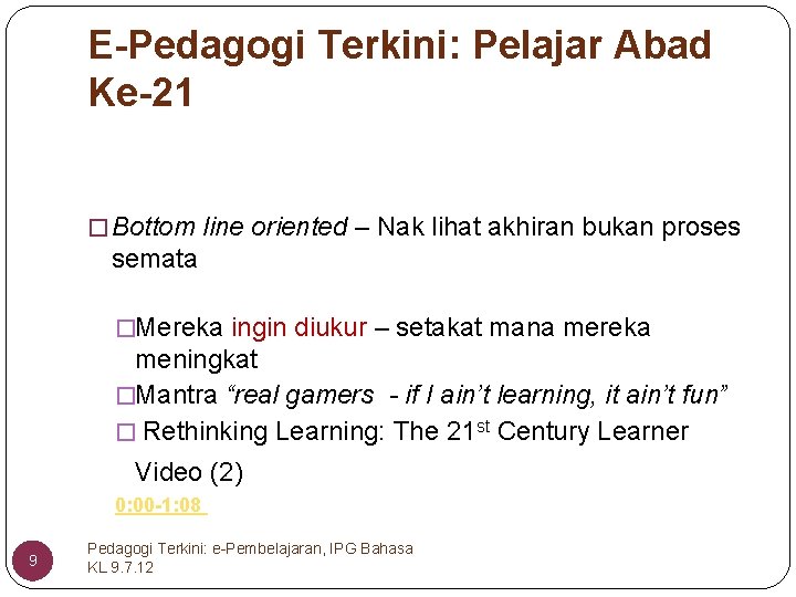 E-Pedagogi Terkini: Pelajar Abad Ke-21 � Bottom line oriented – Nak lihat akhiran bukan