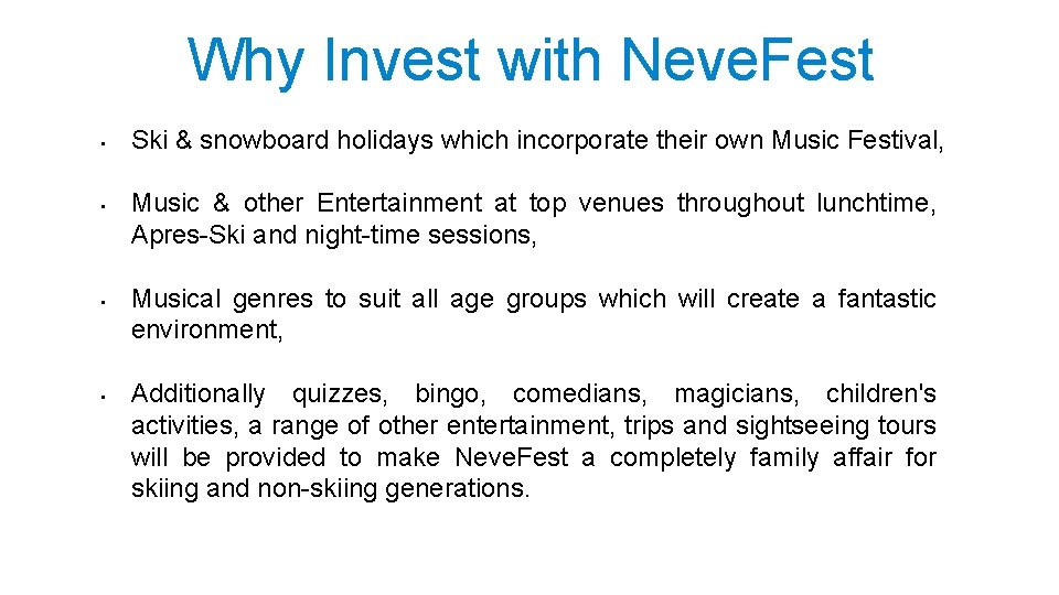 Why Invest with Neve. Fest • • Ski & snowboard holidays which incorporate their