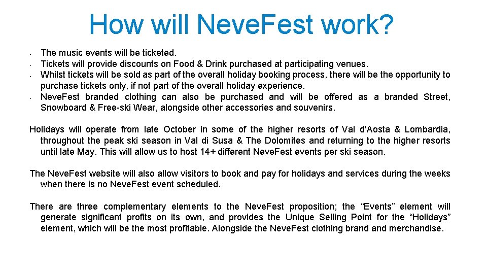 How will Neve. Fest work? • • The music events will be ticketed. Tickets