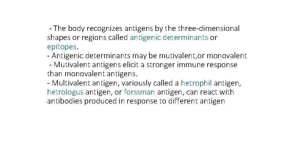  - The body recognizes antigens by the three-dimensional shapes or regions called antigenic