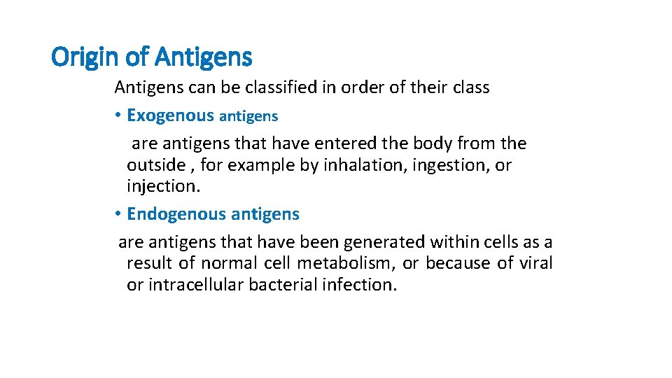 Origin of Antigens can be classified in order of their class • Exogenous antigens