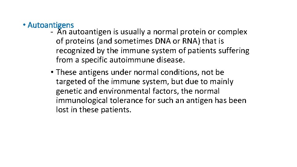  • Autoantigens - An autoantigen is usually a normal protein or complex of
