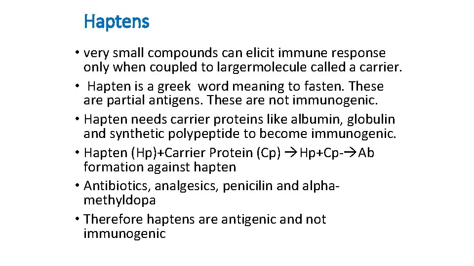 Haptens • very small compounds can elicit immune response only when coupled to largermolecule