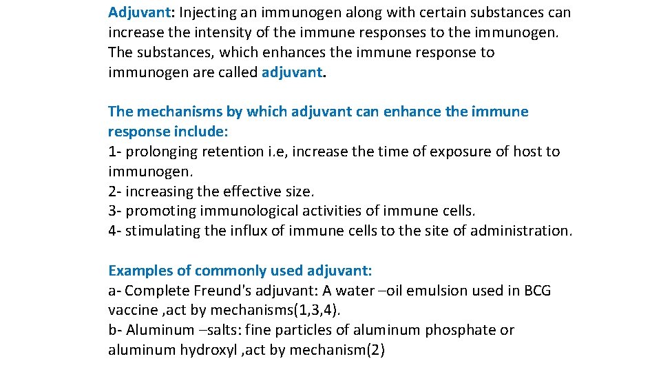 Adjuvant: Injecting an immunogen along with certain substances can increase the intensity of the