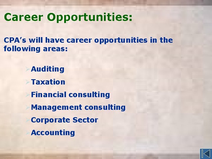 Career Opportunities: CPA’s will have career opportunities in the following areas: ØAuditing ØTaxation ØFinancial