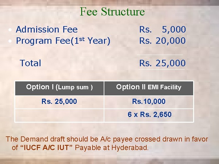 Fee Structure • Admission Fee • Program Fee(1 st Year) Rs. 5, 000 Rs.