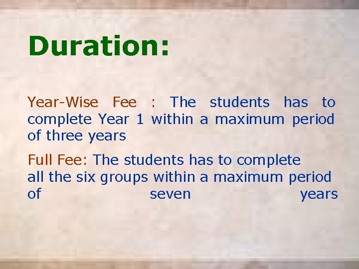 Duration: Year-Wise Fee : The students has to complete Year 1 within a maximum