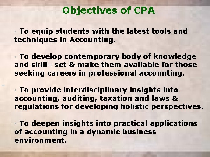 Objectives of CPA • To equip students with the latest tools and techniques in