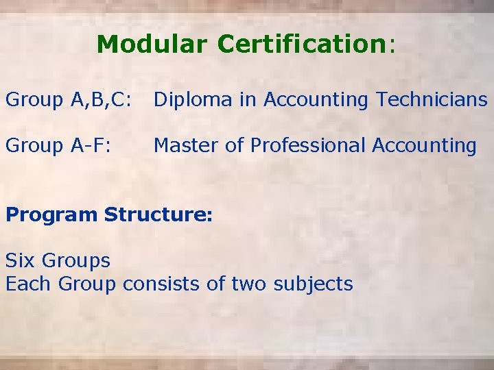 Modular Certification: Group A, B, C: Diploma in Accounting Technicians Group A-F: Master of