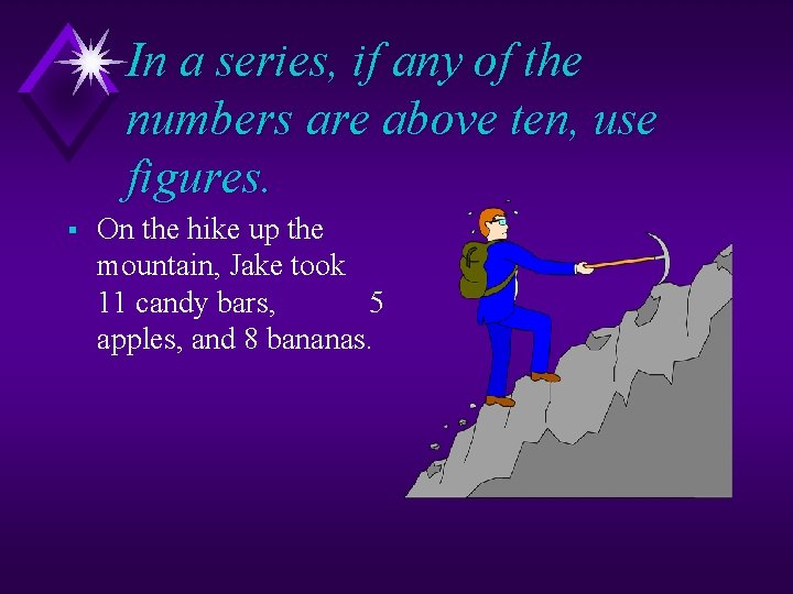 In a series, if any of the numbers are above ten, use figures. §