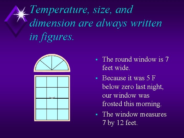 Temperature, size, and dimension are always written in figures. § § § The round