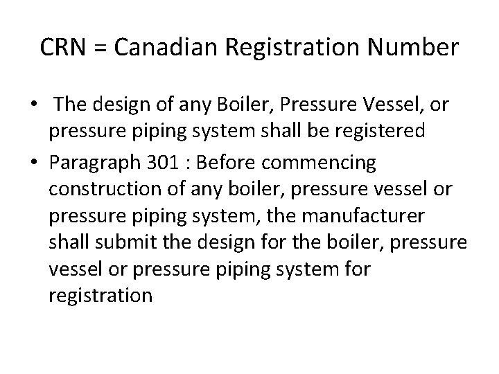 CRN = Canadian Registration Number • The design of any Boiler, Pressure Vessel, or