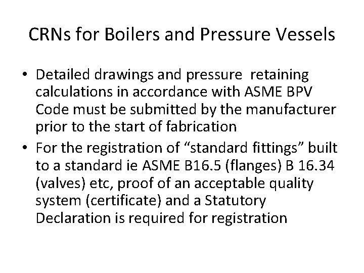 CRNs for Boilers and Pressure Vessels • Detailed drawings and pressure retaining calculations in