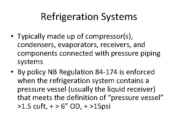 Refrigeration Systems • Typically made up of compressor(s), condensers, evaporators, receivers, and components connected
