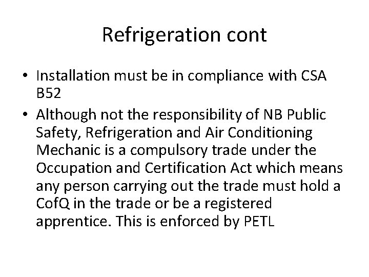 Refrigeration cont • Installation must be in compliance with CSA B 52 • Although