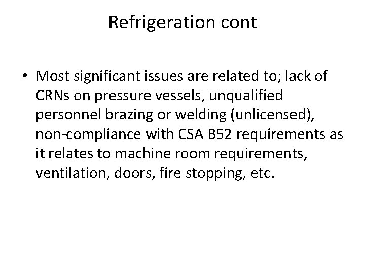 Refrigeration cont • Most significant issues are related to; lack of CRNs on pressure