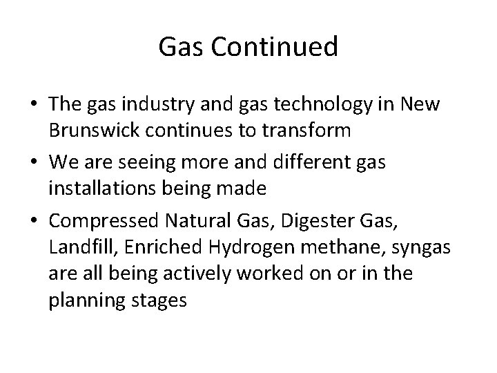 Gas Continued • The gas industry and gas technology in New Brunswick continues to