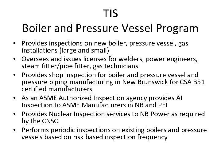 TIS Boiler and Pressure Vessel Program • Provides inspections on new boiler, pressure vessel,