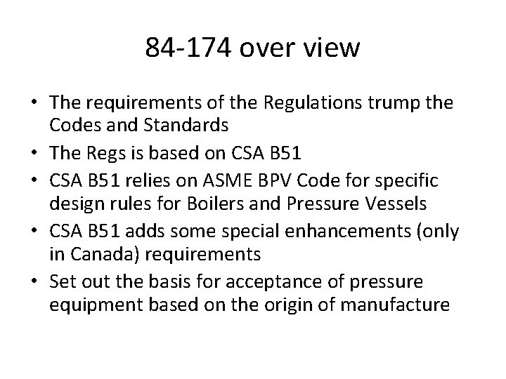 84 -174 over view • The requirements of the Regulations trump the Codes and