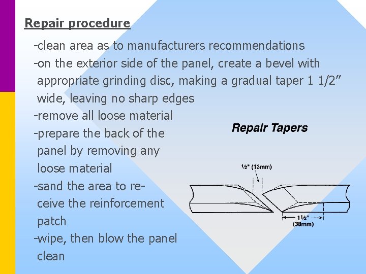 Repair procedure -clean area as to manufacturers recommendations -on the exterior side of the