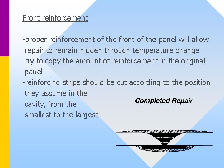 Front reinforcement -proper reinforcement of the front of the panel will allow repair to