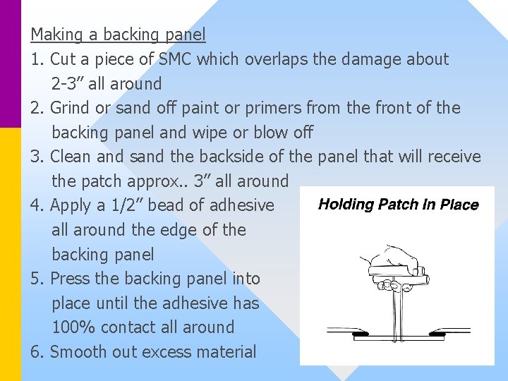 Making a backing panel 1. Cut a piece of SMC which overlaps the damage