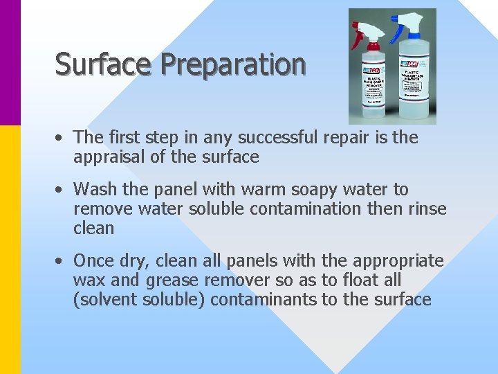 Surface Preparation • The first step in any successful repair is the appraisal of