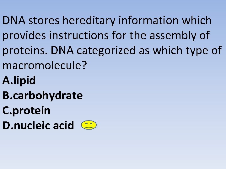 DNA stores hereditary information which provides instructions for the assembly of proteins. DNA categorized