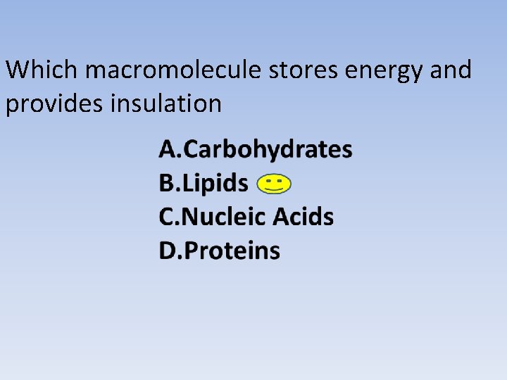 Which macromolecule stores energy and provides insulation Which macromolecule stores energy and provides insulation