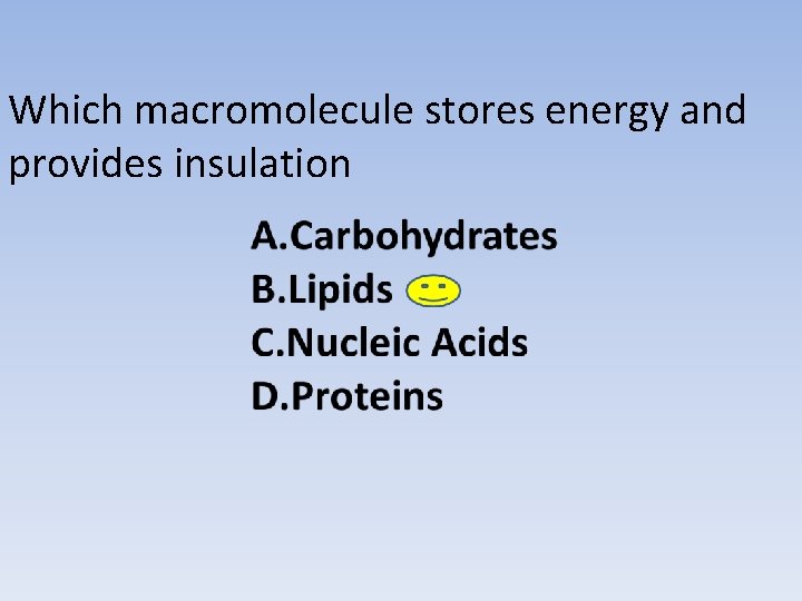 Which macromolecule stores energy and provides insulation 