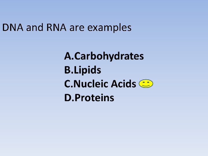 DNA and RNA are examples DNA and RNA are examples