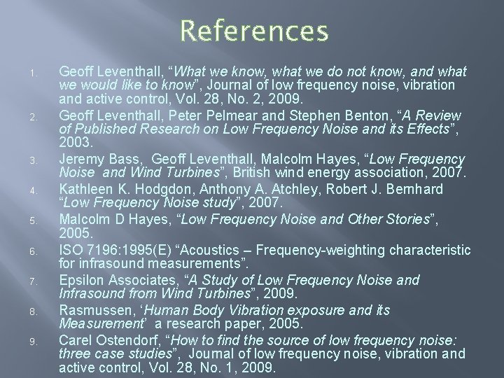 References 1. 2. 3. 4. 5. 6. 7. 8. 9. Geoff Leventhall, “What we