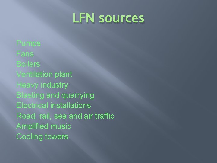 LFN sources Pumps Fans Boilers Ventilation plant Heavy industry Blasting and quarrying Electrical installations