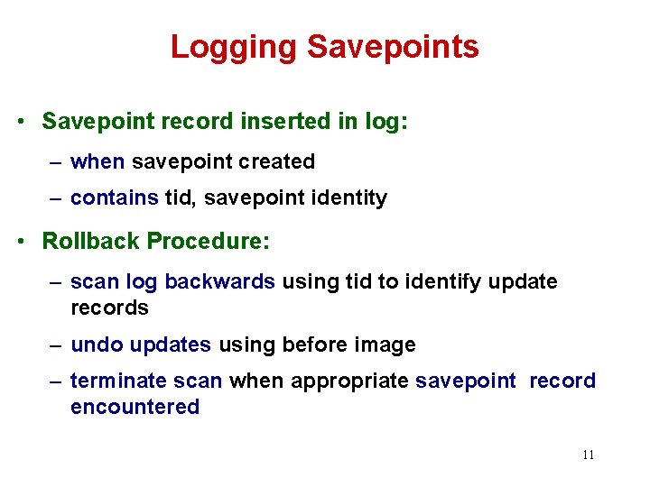 Logging Savepoints • Savepoint record inserted in log: – when savepoint created – contains