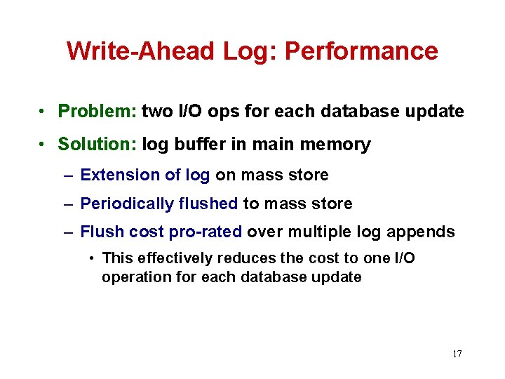 Write-Ahead Log: Performance • Problem: two I/O ops for each database update • Solution: