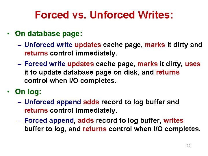 Forced vs. Unforced Writes: • On database page: – Unforced write updates cache page,