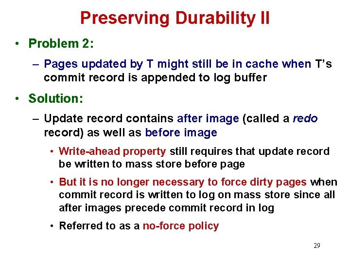 Preserving Durability II • Problem 2: – Pages updated by T might still be