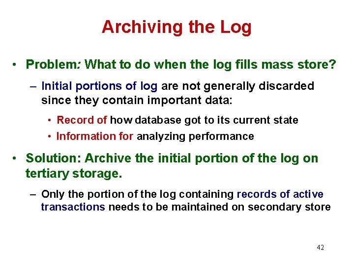 Archiving the Log • Problem: What to do when the log fills mass store?
