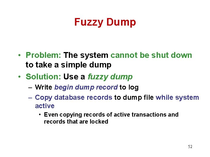 Fuzzy Dump • Problem: The system cannot be shut down to take a simple