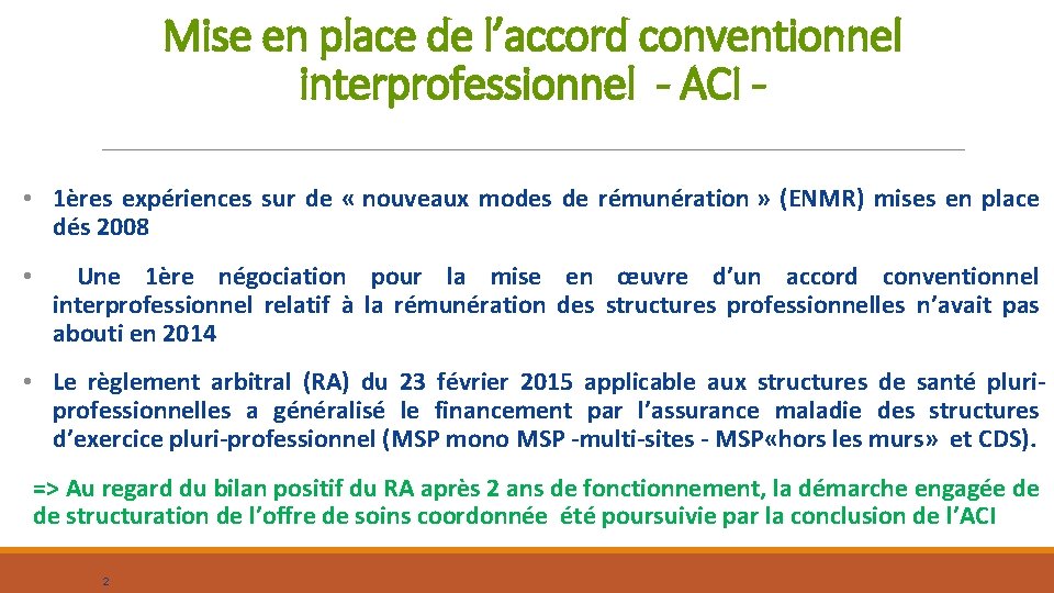 Mise en place de l’accord conventionnel interprofessionnel - ACI • 1ères expériences sur de