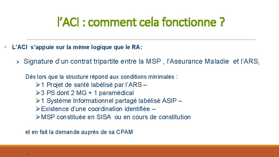 l’ACI : comment cela fonctionne ? • L’ACI s’appuie sur la même logique le