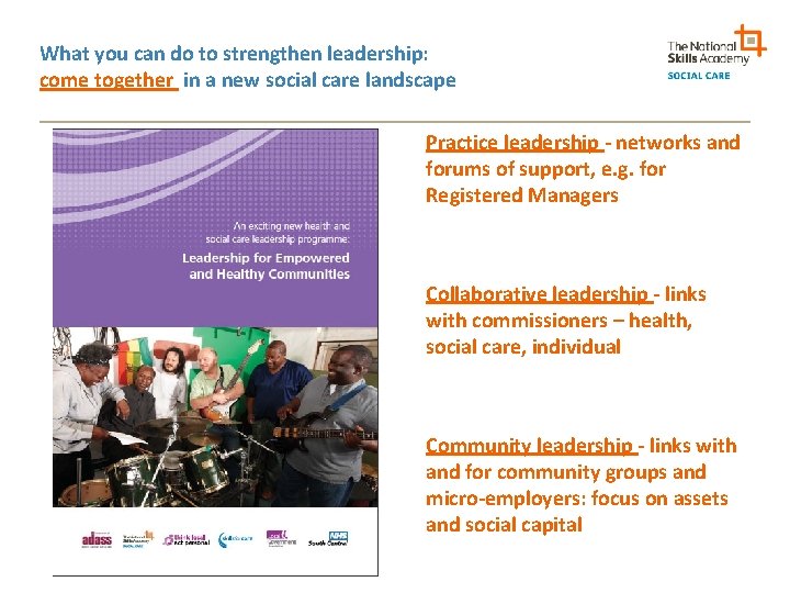 What you can do to strengthen leadership: come together in a new social care