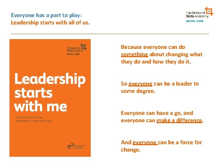 Everyone has a part to play: Leadership starts with all of us. Because everyone