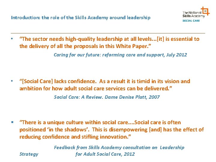 Introduction: the role of the Skills Academy around leadership • “The sector needs high-quality