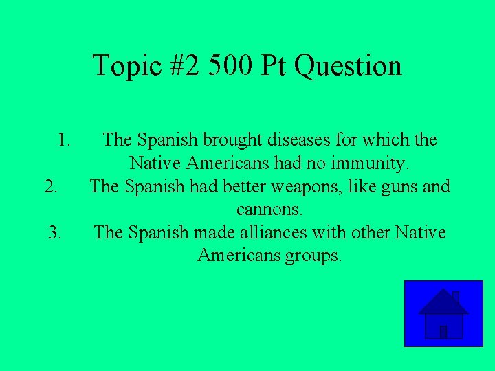 Topic #2 500 Pt Question 1. 2. 3. The Spanish brought diseases for which