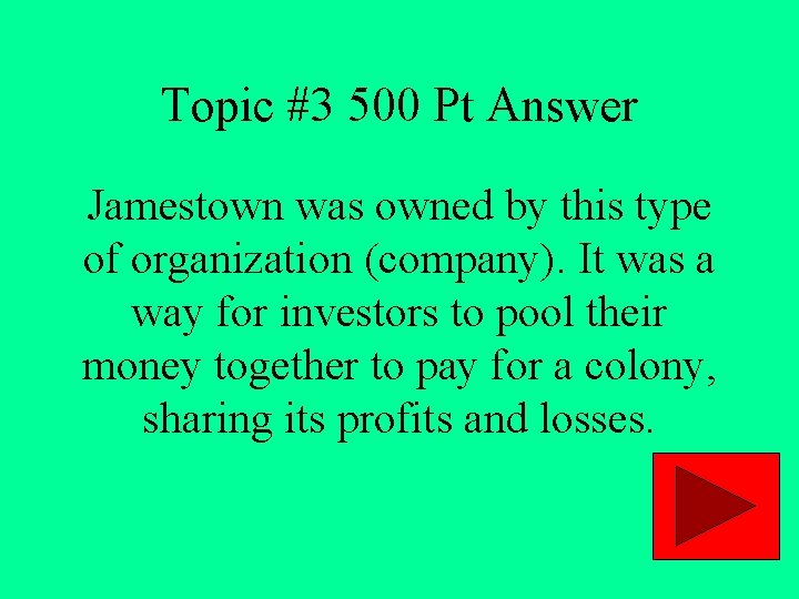 Topic #3 500 Pt Answer Jamestown was owned by this type of organization (company).