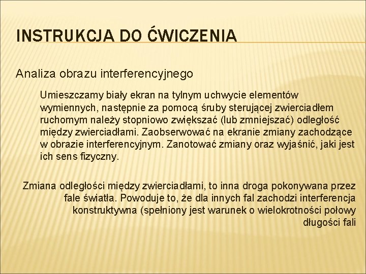 INSTRUKCJA DO ĆWICZENIA Analiza obrazu interferencyjnego Umieszczamy biały ekran na tylnym uchwycie elementów wymiennych,