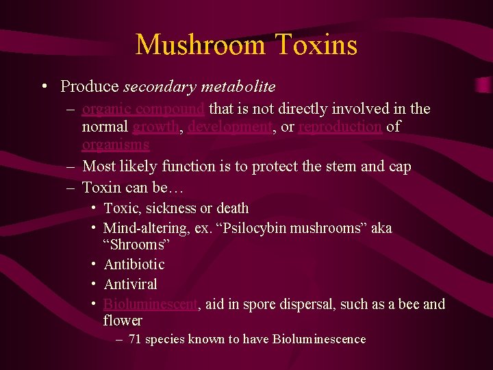 Mushroom Toxins • Produce secondary metabolite – organic compound that is not directly involved
